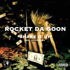 Rocket Da Goon - Shake It Up (Prod. By Chucky Beatz)