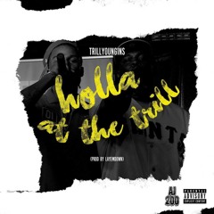 Trill Youngins - Holla At The Trill (prod. LayEmDown) [Thizzler.com Exclusive]