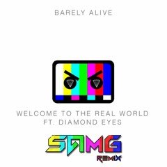 Welcome To The Real World Ft. Diamond Eyes (SAMG REMIX)[FREEDW]