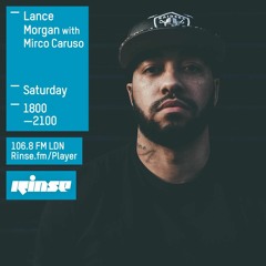 Rinse FM Podcast - Lance Morgan w/ Mirco Caruso - 10th October 2015
