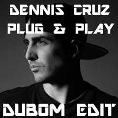 Dennis Cruz - Plug & Play (Dubom Edit)