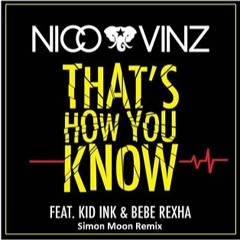 Nico & Vinz - That's How You Know feat. Kid Ink & Bebe Rexha (Simon Moon RMX)