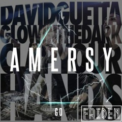 Amersy Vs. David Guetta & GlowInTheDark - GO Clap Your Hands (Faiden MashUp)