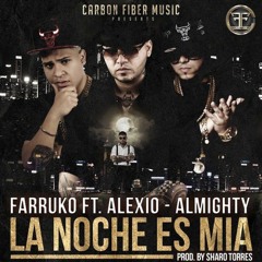 Farruko Ft Almighty, Alexio La Bestia - La Noche Es Mia (Prod. by Sharo Torres y Ez El Ezeta)