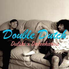 Double Dutch ( Dulski x Dakeekaries )
