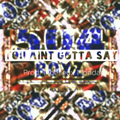 You aint gotta say (504 boyz i can tell remake)