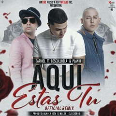 Aqui Estas Tu (Official Remix) Darkiel FT Cosculluela & Chencho