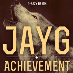 JayG - Achievement (G-Eazy Remix)