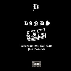 [Video Link in Description] D.Brvss Ft. Cali Cam 'Band$" Prod. Xanderbilt