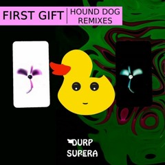 First Gift - Hound Dog (Wobblecraft Remix)**FREE DOWNLOAD**