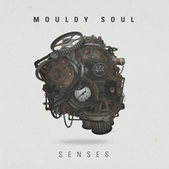 Mouldy Soul - Senses