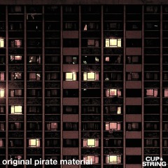Original Pirate Material - Has It Come To This (Cup & String Bootleg)