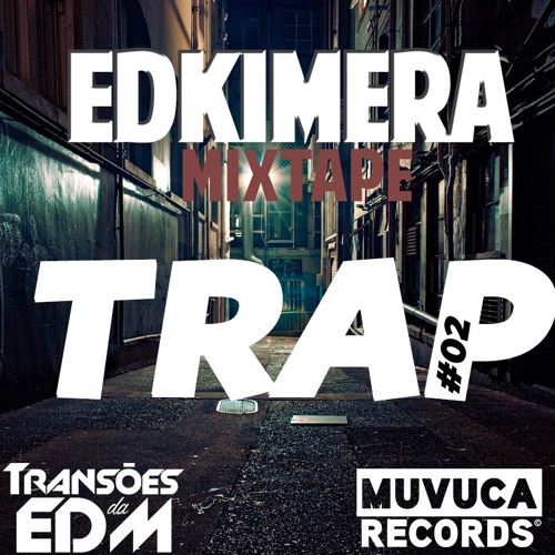 Transões da EDM/Muvuca Records: Mixtape Trap #02