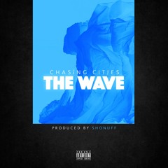Chasing Cities x Shonuff - The Wave