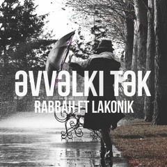 Rabbah ft. Lakonik - Əvvəlki Tək