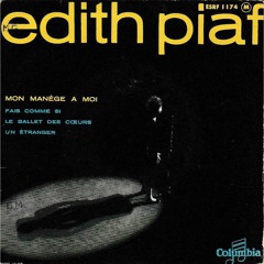 Edith Piaf - Mon Manège A Moi (Flashcookie Edit)