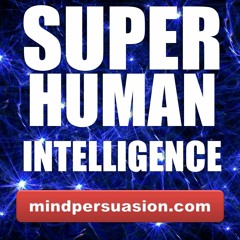 Super Human Intelligence - Rapidly Boost Thinking Power