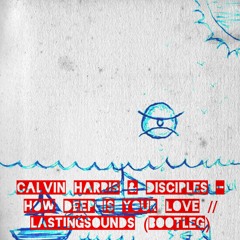 Calvin Harris & Disciples - How Deep Is Your Love//LastingSounds(Acapella Bootleg)\\Slower Version//