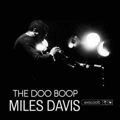 Miles Davis The Doo Boop (remix by exscoob)