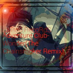 Adventure Club-Wonder(The Chainsmoker Remix)