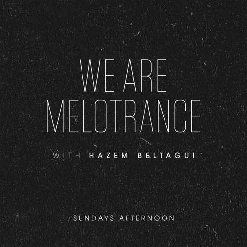 Hazem Beltagui - We Are Melotrance 072 (Crossings The Settling Showcase)