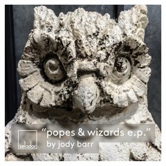 Jody Barr - Popes & Wizards SOUNDCLOUD EDIT