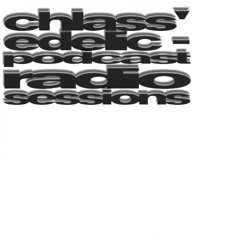 Chlass’edelic - Podcast Sessions