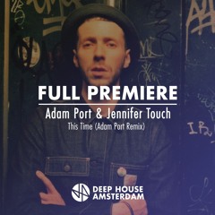 Full Premiere: Adam Port & Jennifer Touch - This Time (Adam Port Remix)