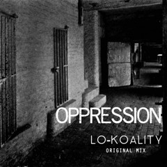 Lo-Koality - Oppression(Original Mix)