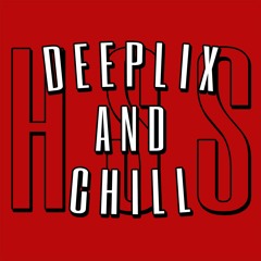 deeplix and chill