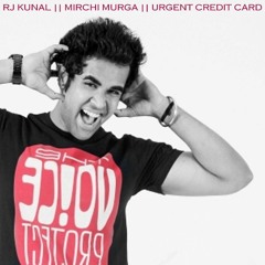 RJ KUNAL || MIRCHI MURGA || URGENT CREDIT CARD