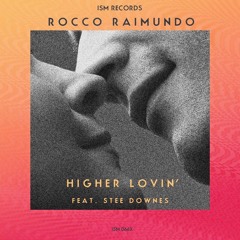 Rocco Raimondo Ft. Stee Downes - Higher Lovin' (Earl Grey 'Rainbow-800' Remix)