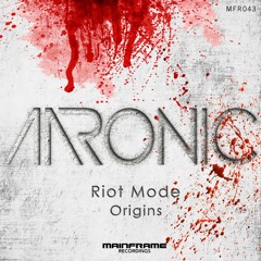 Aaronic - Riot Mode/Origins (MFR043) [OUT NOW!]