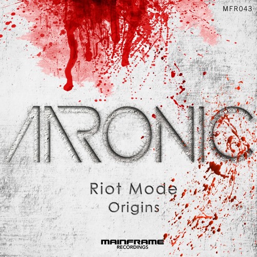 Aaronic - Riot Mode/Origins (MFR043) [OUT NOW!]