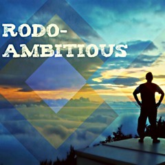 Rodo- Ambitious