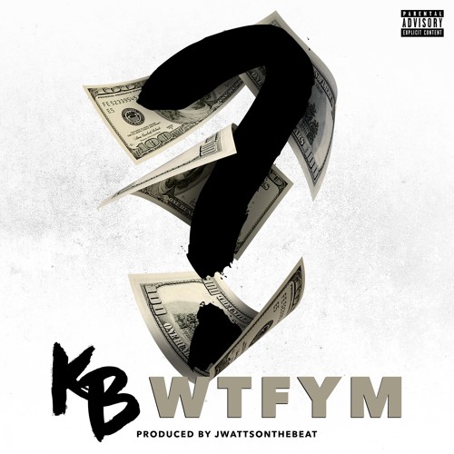 KB - WTFYM (Prod by JWattsOnTheBeat) [Thizzler.com]