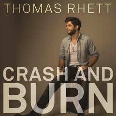 Crash And Burn - Thomas Rhett
