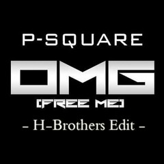 P-SQUARE - OMG! ( H-Brothers Edit )*FREE DOWNLOAD*