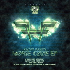 FILTHY HABITS - LOCK EM UP - HIGHR8DIGI030 - MORSE CODE E.P !
