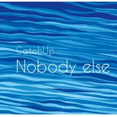 CatchUp - Nobody Else