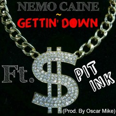 Gettin' Down Ft. SpitInk (Prod. By Oscar Mike)