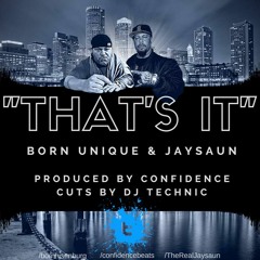 Born Unique & Jaysaun "That's It" Produced by Confidence cuts by DJ Technic