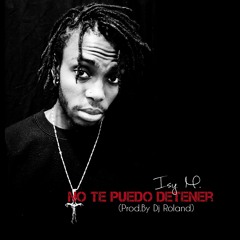 Isy M - No Te Puedo Detener (Prod. By Dj roland)