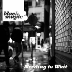 Needing To Wait