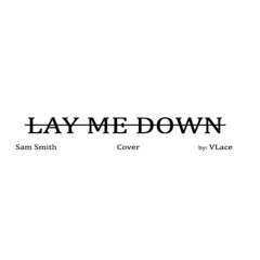 Lay Me Down (Cover) {Music by. Lewis Rose Matthews}