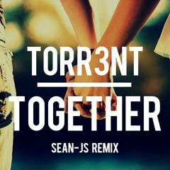 Torr3nt - Together (Sean-JS Remix)