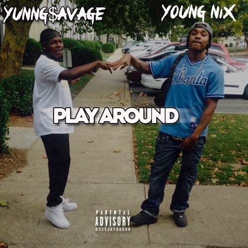 Play Around x YoungNix x Yunng$avage