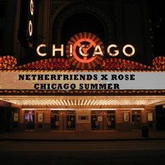 Netherfriends ft. Ro$e - Chicago Summer