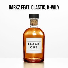 BlackOut Ft. Clastic, K - Wily