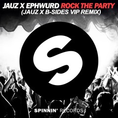 Jauz x Ephwurd- Rock The Party (Jauz X B-Sides VIP Remix)